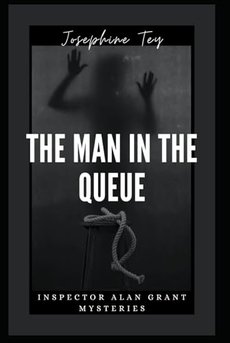 The Man in the Queue: Inspector Alan Grant Mysteries von Independently published